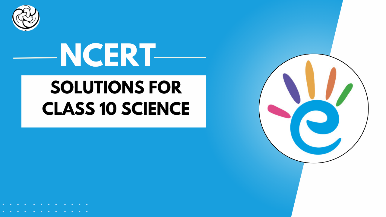 NCERT Solutions for Class 10 Science - Free PDF Download